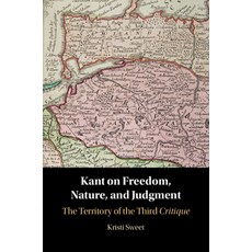 (영문도서) Kant on Freedom Nature and Judgment: The Territory of the Third Critique Paperback, Cambridge University Press, English, 9781009005326