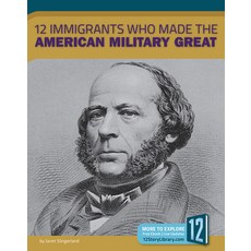 12 Immigrants Who Made the American Military Great Library Binding, 12-Story Library