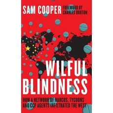 (영문도서) Wilful Blindness How a network of narcos tycoons and CCP agents Infiltrated the West Hardcover, Optimum Publishing Internat..., English, 9780888903143
