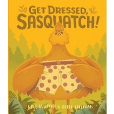 Get Dressed Sasquatch!:, Hazy Dell Press, English, 9780996578738