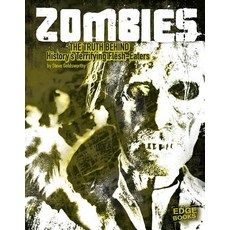 (영문도서) Zombies: The Truth Behind History's Terrifying Flesh-Eaters Paperback, Capstone Press, English, 9781491443378