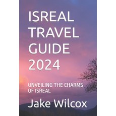 (영문도서) Isreal Travel Guide 2024: Unveiling the Charms of Isreal Paperback, Independently Published, English, 9798856222219