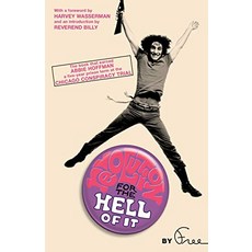 Revolution for the Hell of It The Book That Earned Abbie Hoffman a FiveYear Prison Term at the Chicago Conspiracy Trial