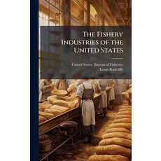 (영문도서)The Fishery Industries of the United States Hardcover, Hutson Street Press, English, 9781025215280