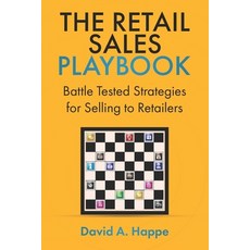 (영문도서) The Retail Sales Playbook: Battle Tested Strategies for Selling to Retailers Paperback, Independently Published, English, 9798859419081