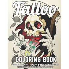 Tattoo Coloring Book: A Coloring Book For Adult Relaxation With Beautiful Modern Tattoo Designs Such... Paperback, Independently Published, English, 9798599162124