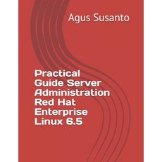 Practical Guide Server Administration Red Hat Enterprise Linux 6.5 Paperback, Independently Published, English, 9798735704966