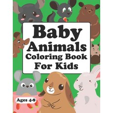 Baby Animals Coloring Book For Kids Ages 4-8: Baby Animals Coloring Book For Girls Paperback, Independently Published, English, 9798551758563