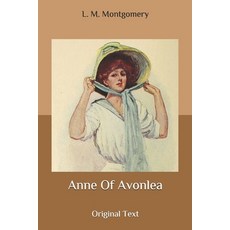 Anne Of Avonlea: Original Text Paperback, Independently Published