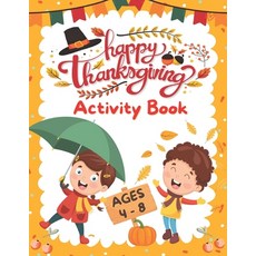Happy Thanksgiving Activity Book For Kids Ages 4 - 8: Coloring Pages Mazes Word Search Riddles & ... Paperback, Independently Published, English, 9798556039988