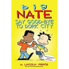 (영문도서) Big Nate: Say Good-Bye to Dork City 12 Paperback, Andrews McMeel Publishing, English, 9781449462253