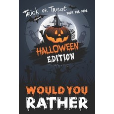 Would You Rather Halloween Book For Kids: Halloween Interactive Question Game book - Full Of Silly S... Paperback, Independently Published