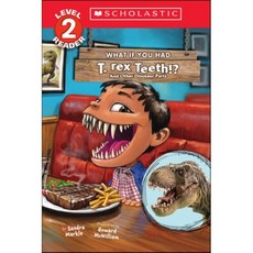 What If You Had T. Rex Teeth?: Scholastic Readers 2
