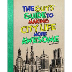 The Guys' Guide to Making City Life More Awesome Library Binding, Capstone Press