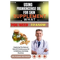 (영문도서)Using Frankincense Oil for Skin Supplement What You Need to Know: Exploring The... Paperback, Independently Published, English, 9798285931997