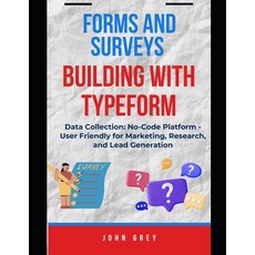 (영문도서)Forms and Surveys Building with Typeform: Data Collection: No-Code Platform - Us... Paperback, Independently Published, English, 9798285842217