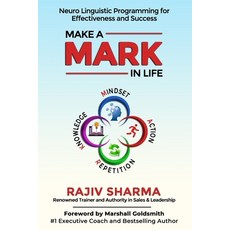 Make a MARK in Life: Connecting 4 pillars of NLP: Mindset Action Repetition and Knowledge for Eff... Paperback, Independently Published, English, 9798582424260