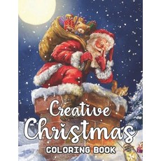 Creative Christmas Coloring Book: 50 Christmas theme coloring pages Fun Easy and Relaxing Beautifu... Paperback, Independently Published