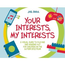 (영문도서) Your Interests My Interests: A Visual Guide to Playing and Hanging Out for Children on the A... Hardcover, Jessica Kingsley Publishers, English, 9781785926501