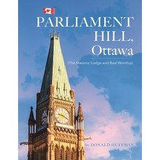 (영문도서) Parliament Hill Ottawa: (The Masonic Lodge and Baal Worship) Paperback, Tellwell Talent, English, 9780228889496