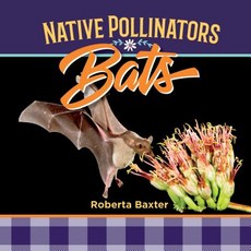 Bats: Native Pollinators Library Binding, Mitchell Lane Publishers