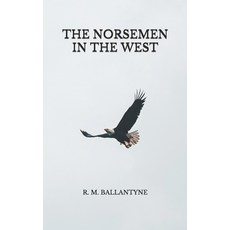 The Norsemen in the West Paperback, Independently Published