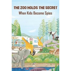The Zoo Holds The Secret_ When Kids Become Spies: Teenage Detective Book Series Paperback, Independently Published, English, 9798591992149