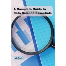 (영문도서) A Complete Guide to Data Science Essentials Paperback, Independent Publisher, English, 9789358684995