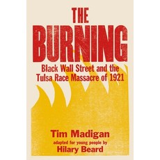 The Burning (Young Readers Edition): Black Wall Street and the Tulsa Race Massacre of 1921 Hardcover, Henry Holt & Company, English, 9781250787699