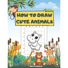 How To Draw Cute Animals: Fun And Simple Step-By-Step Drawing Activity Book For Kids To Learn How To... Paperback, Independently Published, English, 9798567279588