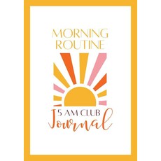 Morning Routine 5 am Club Journal: The 5am Club Daily Habit to Set the Tone for the Rest of Your D, Morning Routine 5 am Club Jour