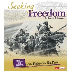 Seeking Freedom: Causes and Effects of the Flight of the Nez Perce Hardcover, Capstone Press