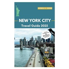 NEW YORK CITY TRAVEL GUIDE 2025: Cultural Treasures of the Big Apple Museums Art and History You, NEW YORK CITY TRAVEL GUIDE 202