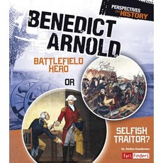 (영문도서) Benedict Arnold: Battlefield Hero or Selfish Traitor? Paperback, Capstone Press, English, 9781476534077