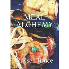 Meal Alchemy Paperback, Independently Published, English, 9798592914607
