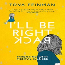 Paperback I'll Be Right Back: Parenting with Mental Illness (The Inspirational Series) 문고판 곧 돌아 올게, 1