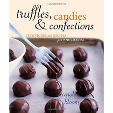 Truffles Candies and Confections: Techniques and Recipes for Candymaking [paperback], Truffles, Candies, and Confect