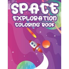 Space Exploration Coloring Book: Awesome Space Coloring Sheets With Fun Mazes For Children Amazing ... Paperback, Independently Published