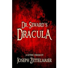 Dr. Seward's Dracula: A Gothic Drama Paperback, Sordelet Ink, English, 9781944540487