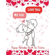 Love You Me Too: SHARE AND CELEBRATE LOVE sweet & Romantic Creative Art Activities of Love for adu... Paperback, Independently Published, English, 9798737545123