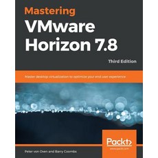 Mastering VMware Horizon 7.8 - Third Edition Paperback, Packt Publishing, English, 9781789802375