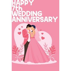 Happy 7th Wedding Anniversary: Notebook Gifts For Couples Paperback, Independently Published