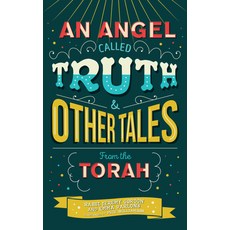 An Angel Called Truth and Other Tales from the Torah Paperback, Ben Yehuda Press, English, 9780951800249