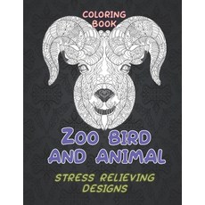 Zoo Bird and Animal - Coloring Book - Stress Relieving Designs Paperback, Independently Published