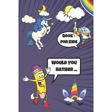 Would You Rather Book For Kids: Hillarious and Interactive questions silly scenarios and challengin... Paperback, Independently Published