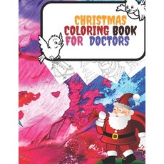 Christmas Coloring Book for Doctors: fun fun fun coloring book fot doctors Paperback, Independently Published, English, 9798562413871