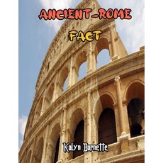 Ancient Rome Fact: ANCIENT ROME fact for girl age 1 10 ANCIENT ROME fact for boy age 1 10 facts abou... Paperback, Independently Published, English, 9798710510643