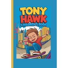 (영문도서) Tony Hawk Children's Book: The Boy Who Never Gave Up Paperback, Independently Published, English, 9798343061734
