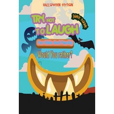 The Try Not to Laugh - Joke Book For Kids And Family -Halloween Edition-Would you rather?: Spooky An... Paperback, Independently Published, English, 9798695134339