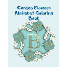 Garden Flowers Alphabet Coloring Book: and Number Relaxing coloring Paperback, Independently Published, English, 9798724276054